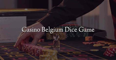 casino belgium dice casino